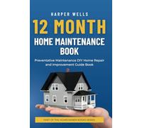 12 Month Home Maintenance Book: Preventative Maintenance DIY Home Repair and Improvement Guide Book (Homeowner Books)