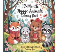 12-Month Hygge Animals Coloring Book: Kids Coloring Book for All Ages to Enjoy Cute Woodland Animals