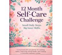 12 Month Self-Care Challenge: A Year-Long Journey to Better Habits, Calm, and Confidence