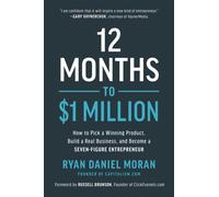 12 Months to $1 Million : How to Pick a Winning Product, Build a Real Business, and Become a Seven-Figure Entrepreneur