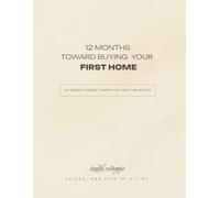 12 Months Toward Buying Your First Home: An Elegant Guided Planner for First-Time Buyers