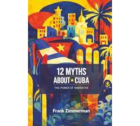 12 Myths About Cuba: The Power of Narrative