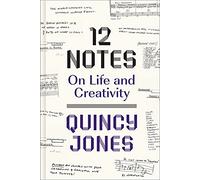 12 Notes: On Life and Creativity : On Life and Creativity