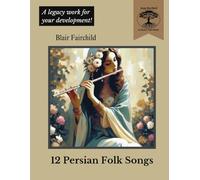 12 Persian Folk Songs: A Jean Bechtel School for Music Legacy Work