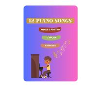 12 Piano songs: Middle C - C Major (Beginner, Intermediate)