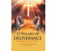 12 Pillars of Deliverance (According to Jesus Christ)