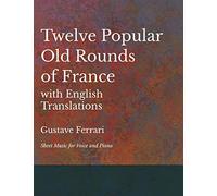 12 Popular Old Rounds of France with English Translations - Sheet Music for Voice and Piano