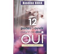 12 portes à ouvrir avant de dire OUI: Guide pour célibataires