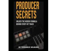 12 Producer Secrets (The Musician's Manifesto)