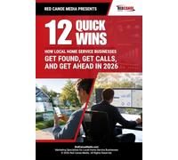 12 Quick Wins - Winning Fast for Home Services Companies: Boost Your Digital Strategy and Transform Your Business in No Time