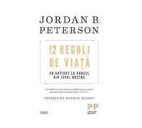 12 reguli de viata. Un antidot la haosul din jurul nostru - Jordan B. Peterson
