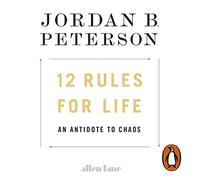 12 Rules for Life: An Antidote to Chaos (Unabridged edition)