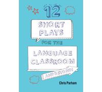 12 Short Plays for the Language Classroom & Beyond! (Drama and Beyond!)