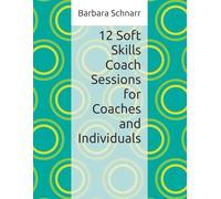12 Soft Skills Coach Sessions for Coaches and Individuals (Coaching Resources)