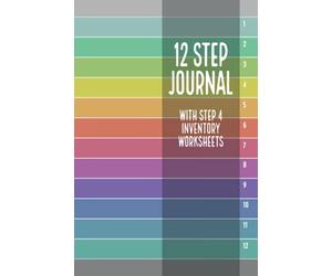 12 Step Journal with Step 4 Inventory Worksheets: Sobriety Journal for Addiction Recovery, NA / AA Notebook, 12 Step program Workbook