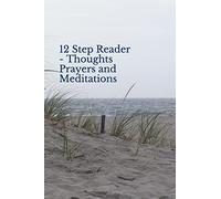 12 Step Reader - Thoughts Prayers and Meditations