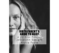 12 Steps for Birth Parent Grief: navigating the adoption grief process