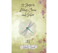 12 Steps To Living Clean And Sober: AA 12 Steps Journal/Alcoholics Anonymous Recovery Workbook/Document Your Journey Through the 12 Step Program/Log Feelings And Challenges