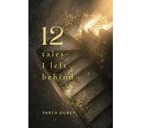 12: Tales I Left Behind