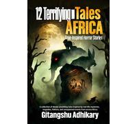 12 Terrifying Tales - Africa: True-Inspired Horror Stories