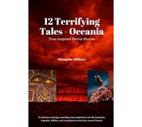 12 Terrifying Tales - Oceania: True-Inspired Horror Stories