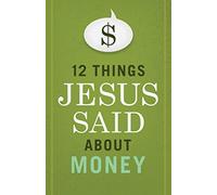 12 Things Jesus Said about Money