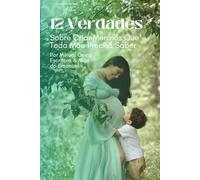 12 Verdades Sobre Criar Meninos Que Toda Mãe Precisa Saber: Como Educar Filhos Fortes, Empáticos e Preparados Para a Vida (Livros de Autoajuda para Maternidade Consciente e Criação de Filhos Felizes)