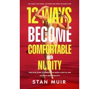 12 Ways to Become Comfortable with Nudity: 2 (Nudism)
