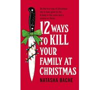 12 Ways to Kill Your Family at Christmas: A bloody gripping story for fans of crime and dark humor for the 2025 festive season