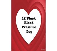 12 Week Blood Pressure Log: My Blood Pressure Log Book | Daily Important Note Taking on Each Page by Shadow Books
