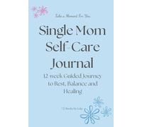 12-Week Guided Self-Care Journal for Single Mothers: A 3-Month Color Wellness Workbook with Daily Prompts, Affirmations, and Reflections That Change Every 4 Weeks | 6x9 Paperback