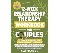 12-Week Relationship Therapy Workbook for Couples: Effective Communication in 21 Days with 7 Proven Exercises Designed to Resolve Conflict, Deepen Intimacy, and Rebuild Trust (Relationship Reboot)