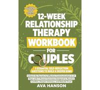 12-Week Relationship Therapy Workbook for Couples: Effective Communication in 21 Days with 7 Proven Exercises Designed to Resolve Conflict, Deepen Intimacy, and Rebuild Trust (Relationship Reboot)
