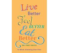 12 Week Slimming Diet Plan. Live better .Feel better . Eat better.: Don't forget your diet.You will make it. diet planner and food diary.Motivational ... x 9-111 pages)diet planner Perfect for you.
