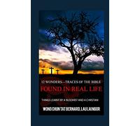 12 Wonders?Traces of the Bible Found in Real Life: things learnt by a Buddhist and a Christian