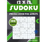 12 x 12 Sudoku Puzzle Book for Adults 100 Medium: 100 Fun & Engaging 12x12 Sudoku Puzzles - Medium Difficulty for Adults!