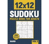 12 X 12 Sudoku Puzzle Book for Adults: 200 Hard 12 X 12 Sudoku Puzzles with Solutions - Vol. 2