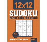 12 X 12 Sudoku Puzzle Book for Adults: 200 Hard and Very Hard 12 X 12 Sudoku Puzzles with Solutions - Vol. 1