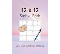 12 x 12 Sudoku Puzzle Book: Sudoku Puzzles 12 x 12 | Help Calm the Mind, Relax, and Focus | 6x9 Inches, 110 Pages | 50+ Puzzles with Solutions