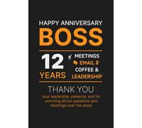 12 Year Work Anniversary Notebook for Boss: Thoughtful Appreciation, Thank you & Inspirational Gift for Managers, Office Bosses, and Leaders from Employees, Co-workers