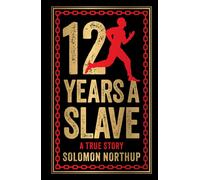12 Years A Slave: A True Story (Deluxe Hardbound Edition)