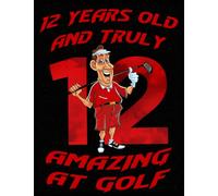 12 Years Old And Truly Amazing At Golf: Drawing pad Gifts for Boys 12 Year Old | Sketchbook for a Funny 12th Birthday | Large Sketch Paper for Drawing, Doodling or Sketching, 150 Pages 8,5x11in