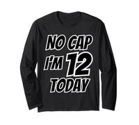 12 Years Old - Twelfth B-Day - I'm 12 Today No Cap Birthday Long Sleeve T-Shirt
