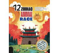 12 Zodiac Animal Race: A playful journey through time, animals, and friendship. (Chinese Mythology Series)