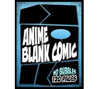 120 Anime Blank Comic Without Bubbles: The Ultimate Anime Blank Comic Book for Kids and Adults. A Masterpiece In The Realm of Gifts For Drawing Lovers.