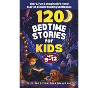 120 Bedtime Stories for Kids Ages 9-12: Short, Fun & Imaginative Moral Stories to Build Reading Confidence: 3