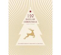 120 Days of Christmas: An Irreverent Holiday Almanac