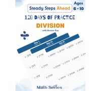 120 Days of Practice: DIVISION: Division Workbook for Kids Ages 6-10, Grades 2-4 | Long Division Practice Pages on Graph Paper with Answer Key, Timed ... Drills (Steady Steps Ahead - Math Series)