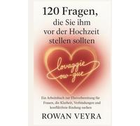 120 Fragen, die Sie ihm vor der Hochzeit stellen sollten: Ein Arbeitsbuch zur Ehevorbereitung für Frauen, die Klarheit, Verbindungen und konfliktfreie Bindung suchen