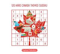 120 Hard CANADA Themed Sudoku | CANADA DAY Gift Idea | Perfect for Canadians, Travellers & all that love this country: with Solutions!